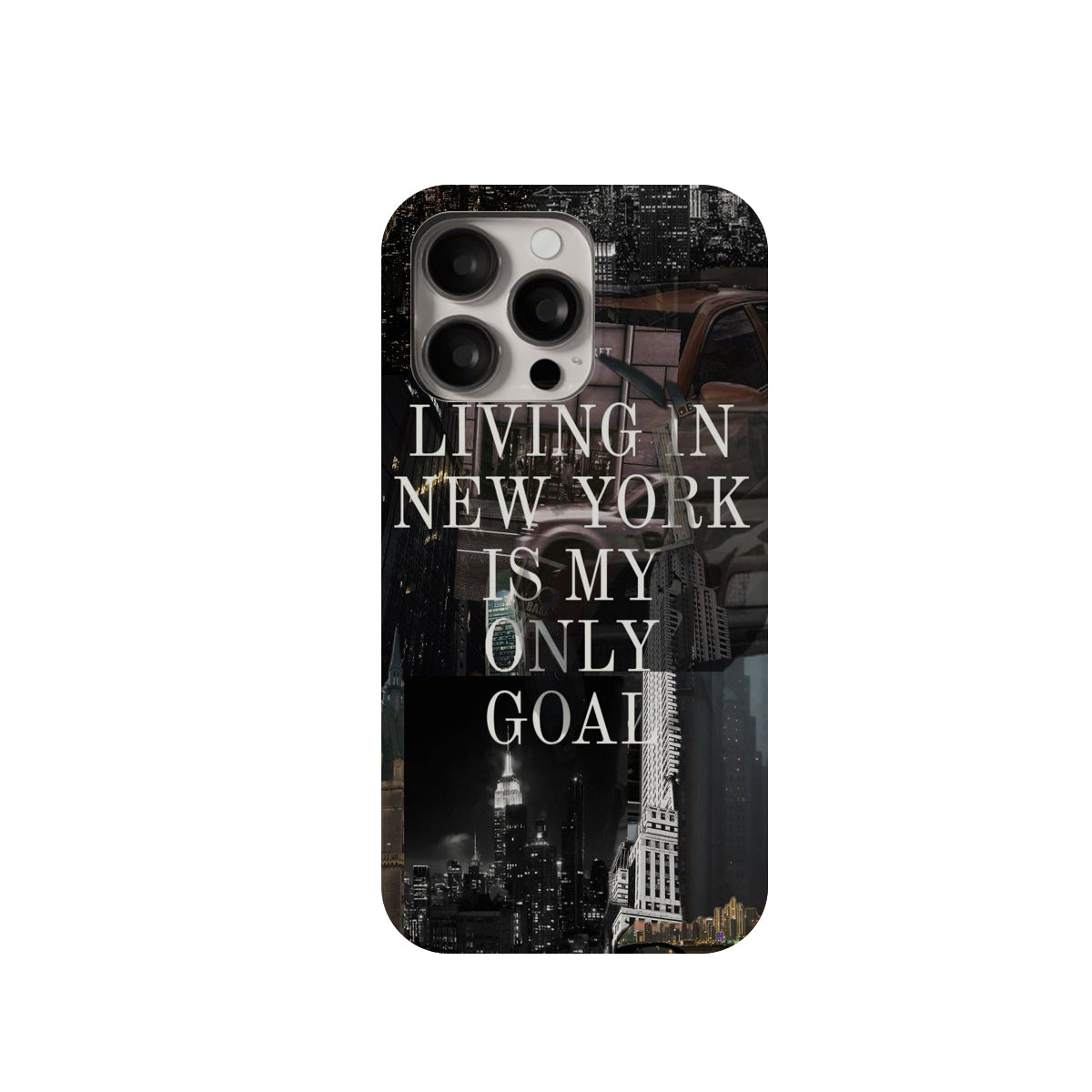 Phone case with New York Cityscape and text 'Living in New York is my only goal' on a white background